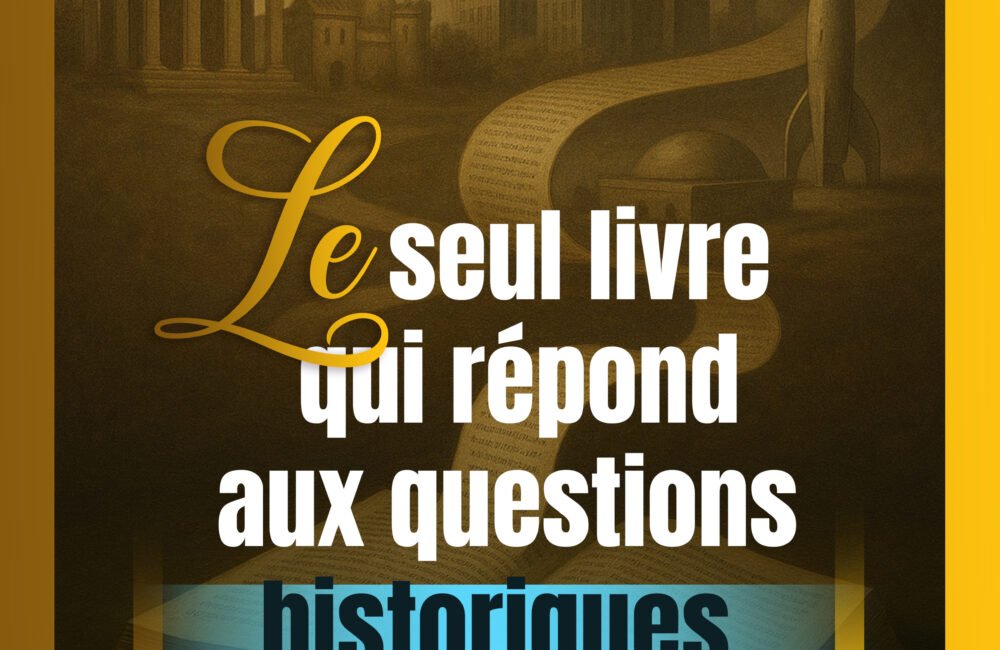 Le seul livre qui répond aux questions historiques, contemporaines et futuristes