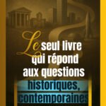 Le seul livre qui répond aux questions historiques, contemporaines et futuristes